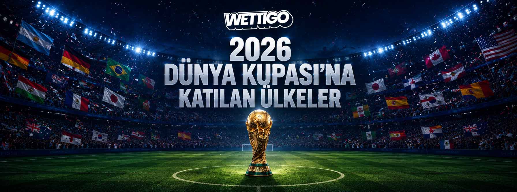 2026 Dünya Kupası'na Katılan Ülkeler